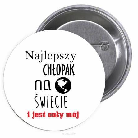 Przypinki buttony NAJLEPSZY CHŁOPAK NA ŚWIECIE I JEST CAŁY MÓJ  znaczki badziki z grafiką