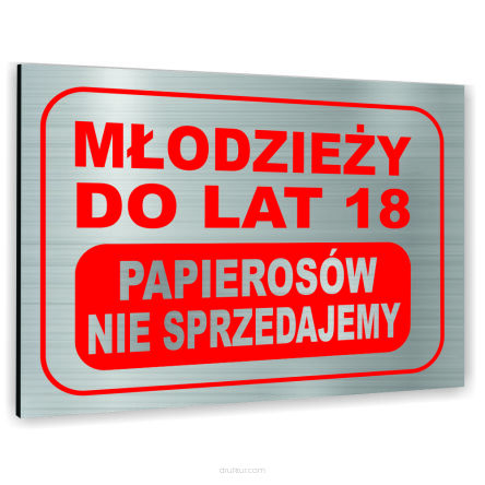 Znak Tablica informacyjna Dibond - MŁODZIEŻY DO LAT 18 PAPIEROSÓW NIE SPRZEDAJEMY