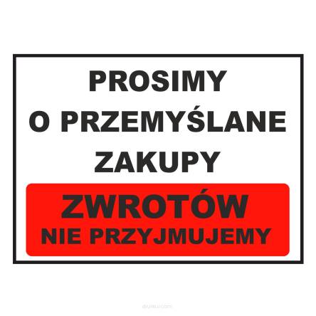 Tablica informacyjna prosimy o przemyślane zakupy zwrotów nie przyjmujemy