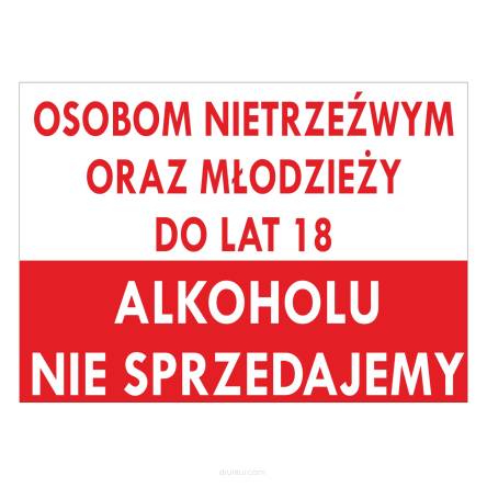 Tablica informacyjna osobom nietrzeźwym oraz młodzieży do lat 18 alkoholu nie sprzedajemy